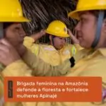 O Sextou Amazônico de hoje mostra o trabalho da Brigada Feminina Voluntária Apin…