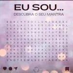 Qual seu mantra? Diga nos comentários as 3 primeiras palavras que encontrou com…